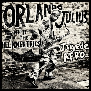 Orlando Julius With The Heliocentrics - Jaiyede Afro - 2023 Reissue