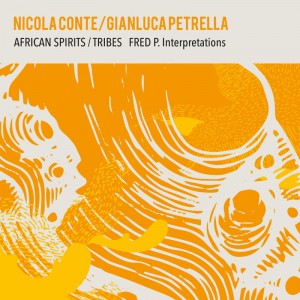 Nicola Conte & Gianluca Petrella - African Spirits / Tribes - Fred P. Interpretations