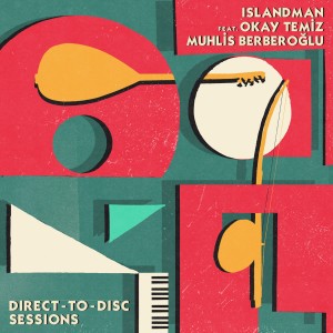 Islandman Ft Okay Temiz And Muhlis Berberoğlu - Direct-to-Disc Sessions