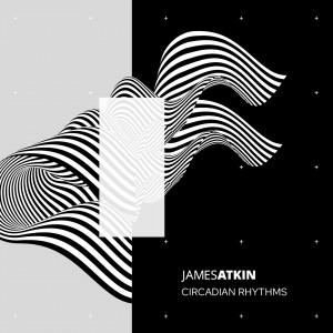 James Atkin - Circadian Rhythms