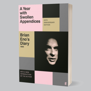Image of Brian Eno - A Year With Swollen Appendices : Brian Eno's Diary