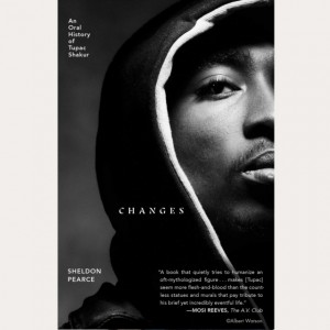 Image of Sheldon Pearce - Changes : An Oral History Of Tupac Shakur