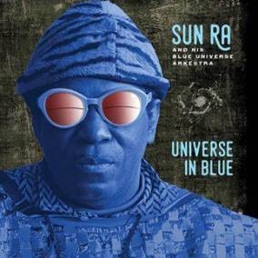 Image of Sun Ra & His Blue Universe Arkestra - Universe In Blue - 2023 Reissue