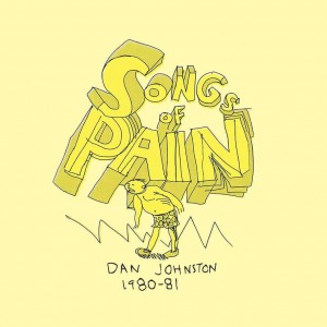 Image of Daniel Johnston - Songs Of Pain - 2023 Reissue