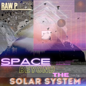 Image of Raw Poetic - Space Beyond The Solar System