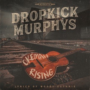 Image of Dropkick Murphys - Okemah Rising