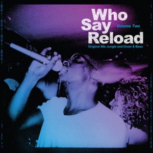Image of Various Artists - Who Say Reload Volume Two (Original 90s Jungle And Drum & Bass)