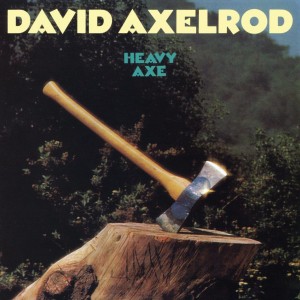 Image of David Axelrod - Heavy Axe - 2023 Reissue