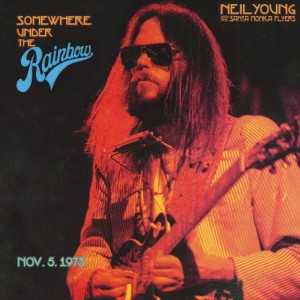 Image of Neil Young With The Santa Monica Flyers - Somewhere Under The Rainbow