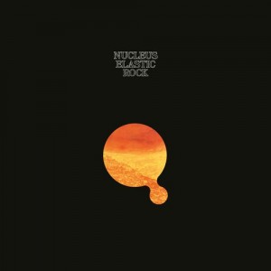 Nucleus - Elastic Rock - 2023 Reissue