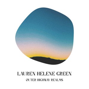 Lauren Helene Green - Outer Highway Realms