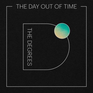Image of The Degrees - The Day Out Of Time