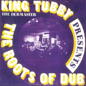 Image of King Tubby - The Roots Of Dub - 2023 Repress