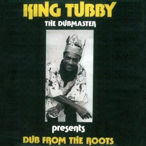 King Tubby - Dub From The Roots - 2023 Repress