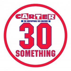 Image of Carter The Unstoppable Sex Machine - 30 Something (RSD23 EDITION)