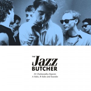 Image of Jazz Butcher - Dr Chomondley Repents: A Sides, B-Sides And Seasides (RSD23 EDITION)