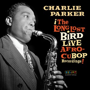 Image of Charlie Parker - Afro Cuban Bop: The Long Lost Bird Live Recordings (RSD23 EDITION)