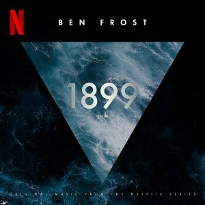 Image of Ben Frost - 1899 (Original Music From The Netflix Series)