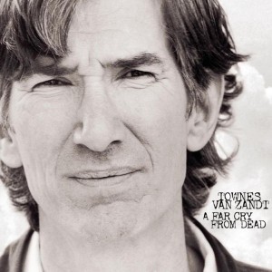 Image of Townes Van Zandt - A Far Cry From Dead