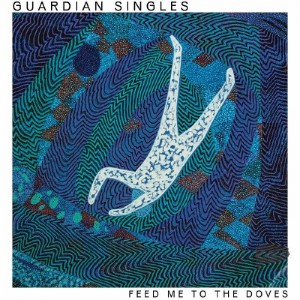 Image of Guardian Singles - Feed Me To The Doves