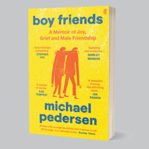 Image of Michael Pedersen - Boy Friends - A Memoir Of Joy, Grief And Male Friendship