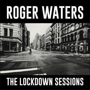 Image of Roger Waters - The Lockdown Sessions