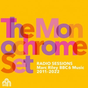 Image of The Monochrome Set - Radio Sessions: Marc Riley BBC6 Music 2011-2022