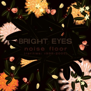 Image of Bright Eyes - Noise Floor (Rarities: 1998-2005)