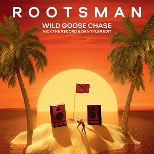 Image of Rootsman - Wild Goose Chase - Inc. Nick The Record & Dan Tyler Edit