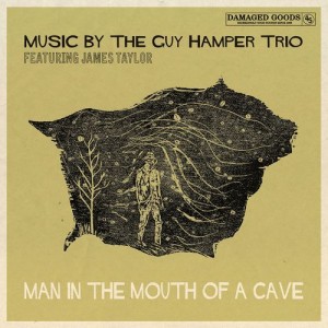 Image of The Guy Hamper Trio Feat. James Taylor - Man In The Mouth Of A Cave