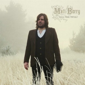 Image of Matt Berry - Kill The Wolf: 10th Anniversary Edition