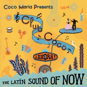 Image of Various Artists - Coco María Presents Club Coco ¡Ahora! The Latin Sound Of Now