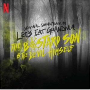 Image of Let's Eat Grandma - Half Bad: The Bastard Son & The Devil Himself - OST