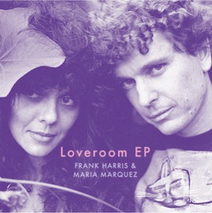 Image of Frank Harris & Maria Marquez - Loveroom EP