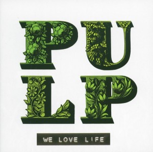 Image of Pulp - We Love Life - 2016 Reissue