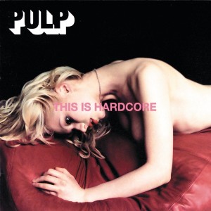 Image of Pulp - This Is Hardcore - 2016 Reissue