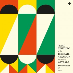 Image of Isaac Birituro & The Rail Abandon - Kontonbili EP (feat. Wiyaala)