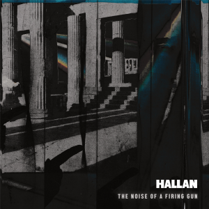 Image of Hallan - The Noise Of A Firing Gun
