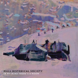 Mull Historical Society - In My Mind There's A Room