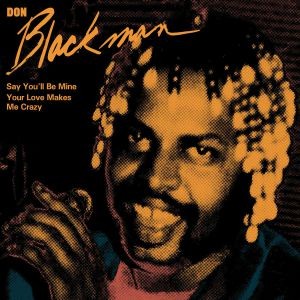 Image of Don Blackman - Say You'll Be Mine / Your Love Makes Me Crazy