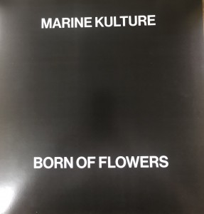 Image of Marine Kulture - Born Of Flowers