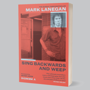 Image of Mark Lanegan - Sing Backwards And Weep : The Sunday Times Bestseller