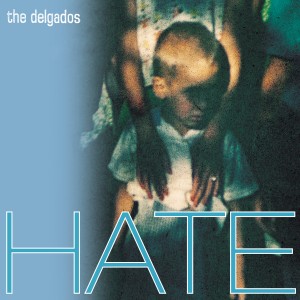 Image of The Delgados - Hate - 2023 Reissue