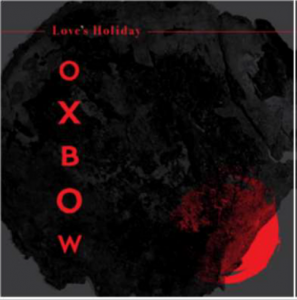 Image of Oxbow - Love's Holiday
