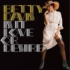 Image of Betty Davis - Is It Love Or Desire? - 2023 Reissue