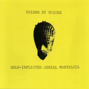 Image of Guided By Voices - Self-Inflicted Aerial Nostalgia - 2023 Reissue