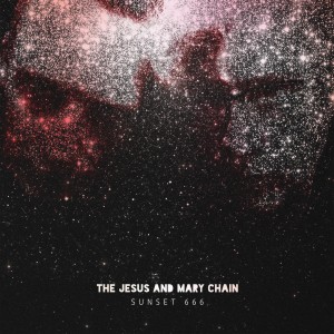 Image of The Jesus And Mary Chain - Sunset 666 - Live At Hollywood Palladium