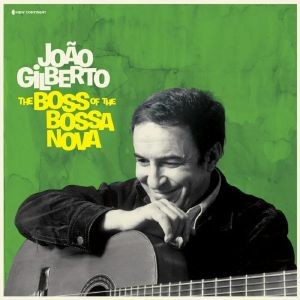 Image of Joao Gilberto - The Boss Of The Bossa Nova