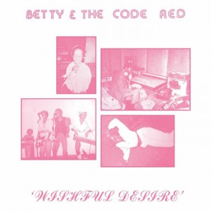 Image of Betty & The Code Red - Wishful Thinking
