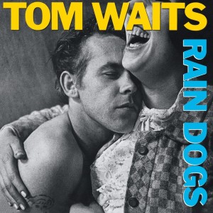 Tom Waits - Rain Dogs - 2023 Reissue